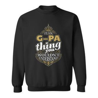 Its A G-Pa Thing You Wouldnt Understand V4 Sweatshirt - Seseable
