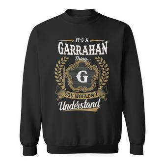 Its A Garrahan Thing You Wouldnt Understand Shirt Personalized Last Name Garrahan Family Crest Coat Of Arm Sweatshirt - Seseable