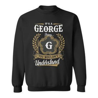 Its A George Thing You Wouldnt Understand Personalized Last Name George Family Crest Coat Of Arm Sweatshirt - Seseable