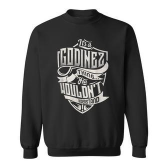 Its A Godinez Thing You Wouldnt Understand Classic Name Sweatshirt - Seseable