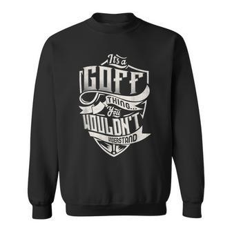 Its A Goff Thing You Wouldnt Understand Classic Name Sweatshirt - Seseable