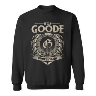 Its A Goode Thing You Wouldnt Understand Name Vintage Sweatshirt - Seseable