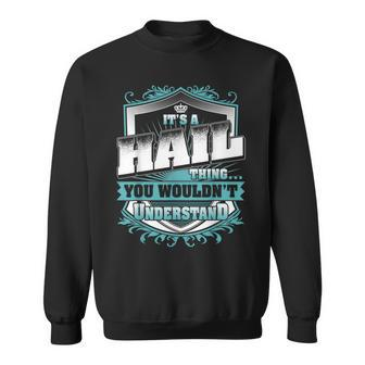 Its A Hail Thing You Wouldnt Understand Classic Sweatshirt - Seseable