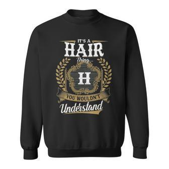 Its A Hair Thing You Wouldnt Understand Personalized Last Name Hair Family Crest Coat Of Arm Sweatshirt - Seseable