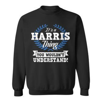 Its A Harris Thing You Wouldnt Understand Name Sweatshirt - Seseable