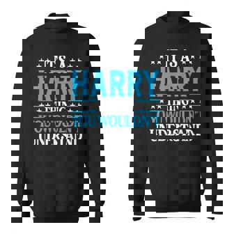 Its A Harry Thing Personal Name Funny Harry Sweatshirt - Seseable