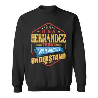 Its A Hernandez Thing Funny Last Name Humor Family Name Sweatshirt - Seseable
