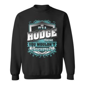Its A Hodge Thing You Wouldnt Understand Classic Sweatshirt - Seseable