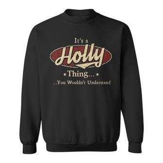 Its A Holly Thing You Wouldnt Understand Personalized Name Gifts With Name Printed Holly Sweatshirt - Seseable