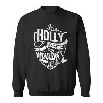 Its A Holly Thing You Wouldnt Understand Sweatshirt - Seseable