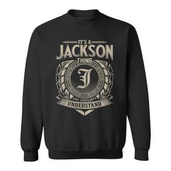Its A Jackson Thing You Wouldnt Understand Name Vintage Sweatshirt - Seseable