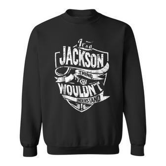 Its A Jackson Thing You Wouldnt Understand Sweatshirt - Seseable