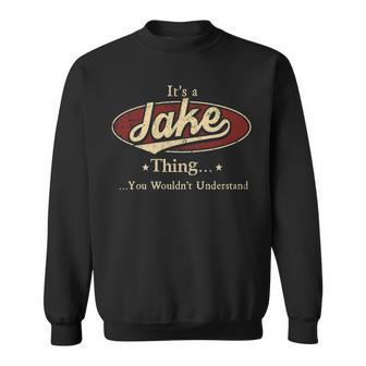 Its A Jake Thing You Wouldnt Understand Personalized Name Gifts With Name Printed Jake Sweatshirt - Seseable
