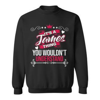 Its A James Thing You Wouldnt Understand James For James Sweatshirt - Seseable
