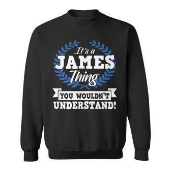 Its A James Thing You Wouldnt Understand Name Sweatshirt - Seseable