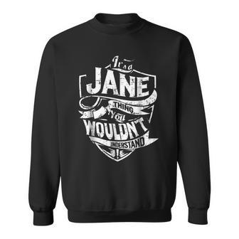 Its A Jane Thing You Wouldnt Understand Sweatshirt - Seseable