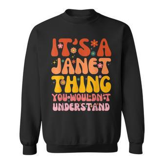 Its A Janet Thing You Wouldnt Understand Sweatshirt | Mazezy