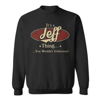 Its A Jeff Thing You Wouldnt Understand Personalized Name Gifts With Name Printed Jeff Sweatshirt - Seseable