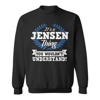 Its A Jensen Thing You Wouldnt Understand Name Sweatshirt - Seseable
