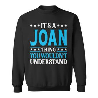 Its A Joan Thing Wouldnt Understand Girl Name Joan Sweatshirt | Mazezy