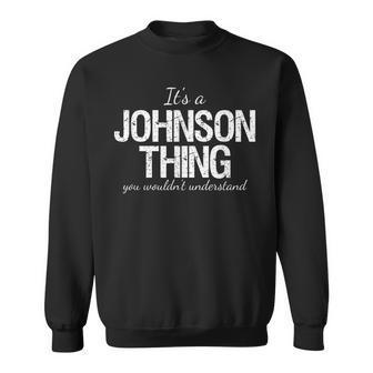 Its A Johnson Thing Family Reunion Pride Heritage Gift Sweatshirt - Seseable