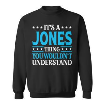 Its A Jones Thing Personal Name Funny Jones Sweatshirt - Seseable
