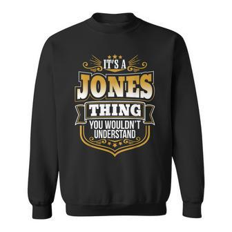 Its A Jones Thing You Wouldnt Understand First Name Jones Sweatshirt - Seseable