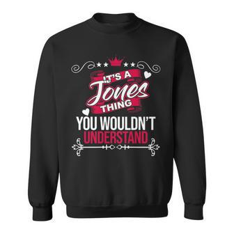 Its A Jones Thing You Wouldnt Understand Jones For Jones Sweatshirt - Seseable