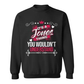 Its A Jones Thing You Wouldnt Understand T Shirt Jones Shirt For Jones Men Women Sweatshirt Graphic Print Unisex - Thegiftio UK