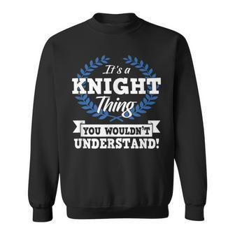Its A Knight Thing You Wouldnt Understand Name Sweatshirt - Seseable