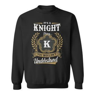 Its A Knight Thing You Wouldnt Understand Personalized Last Name Knight Family Crest Coat Of Arm Sweatshirt - Seseable