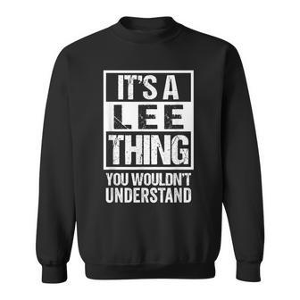 Its A Lee Thing You Wouldnt Understand - Family Name Sweatshirt - Seseable