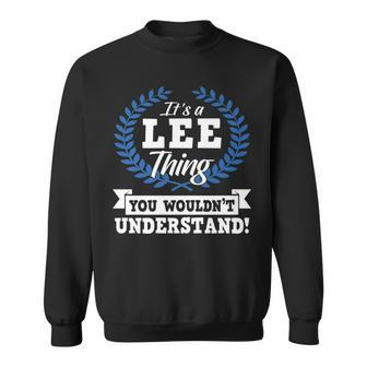 Its A Lee Thing You Wouldnt Understand Name Sweatshirt - Seseable