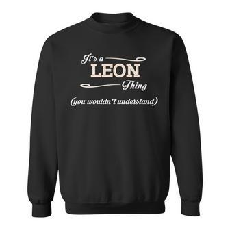 Its A Leon Thing You Wouldnt Understand Leon For Leon Sweatshirt - Seseable