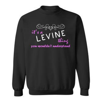 Its A Levine Thing You Wouldnt Understand Levine For Levine Sweatshirt - Seseable