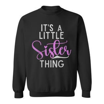 Its A Little Sister Thing Little Sister Sweatshirt - Seseable