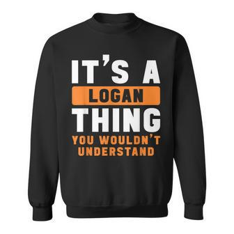 Its A Logan Thing You Wouldnt Understand Logan Name Sweatshirt - Seseable