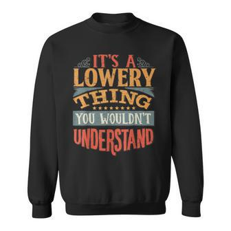 Its A Lowery Thing You Wouldnt Understand Sweatshirt - Seseable