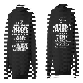 Its A Mahoney Thing You Wouldnt Understand Funny Sweatshirt | Seseable FR