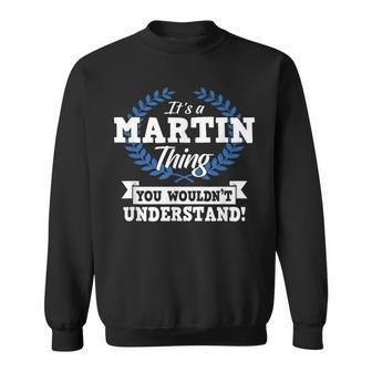 Its A Martin Thing You Wouldnt Understand Name Sweatshirt - Seseable