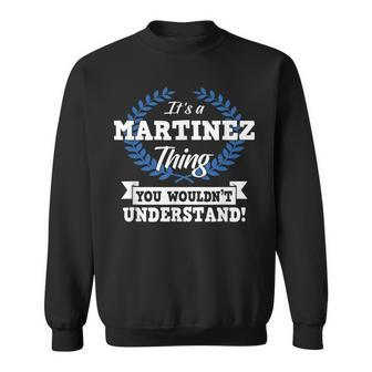 Its A Martinez Thing You Wouldnt Understand Name Men Women Sweatshirt Graphic Print Unisex - Thegiftio UK
