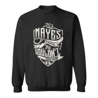 Its A Mayes Thing You Wouldnt Understand Classic Name Sweatshirt - Seseable
