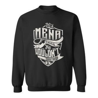 Its A Mena Thing You Wouldnt Understand Classic Name Sweatshirt - Seseable