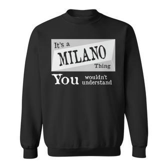 Its A Milano Thing You Wouldnt Understand Milano For Milano D Sweatshirt - Seseable