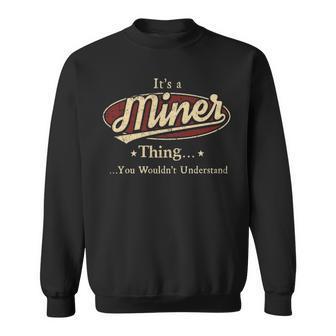Its A Miner Thing You Wouldnt Understand Personalized Name Gifts With Name Printed Miner Sweatshirt - Seseable