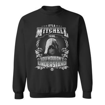 Its A Mitchell Thing You Wouldnt Understand Sweatshirt - Seseable