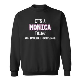 Its A Monica Thing You Wouldnt Understand Sweatshirt - Seseable