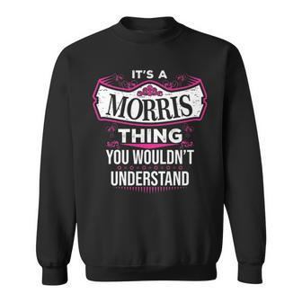 Its A Morris Thing You Wouldnt Understand Morris For Morris Sweatshirt - Seseable