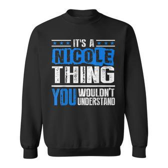 Its A Nicole Thing You Wouldnt Understand-Nicole Sweatshirt - Seseable