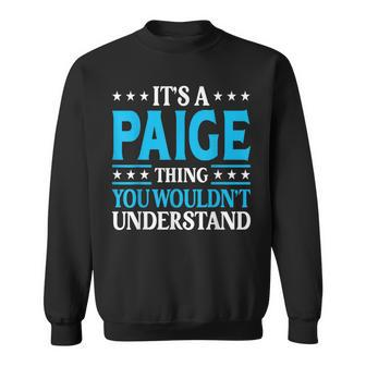Its A Paige Thing Wouldnt Understand Girl Name Paige Sweatshirt - Seseable